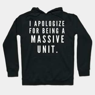 I'm sorry for being a massive unit- a back print design for big boys Hoodie
